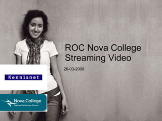 ROC Nova College Streaming Video 26-03-2008 
