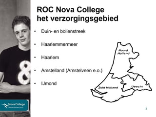 ROC Nova College  het verzorgingsgebied Duin- en bollenstreek Haarlemmermeer Haarlem Amstelland (Amstelveen e.o.) IJmond 