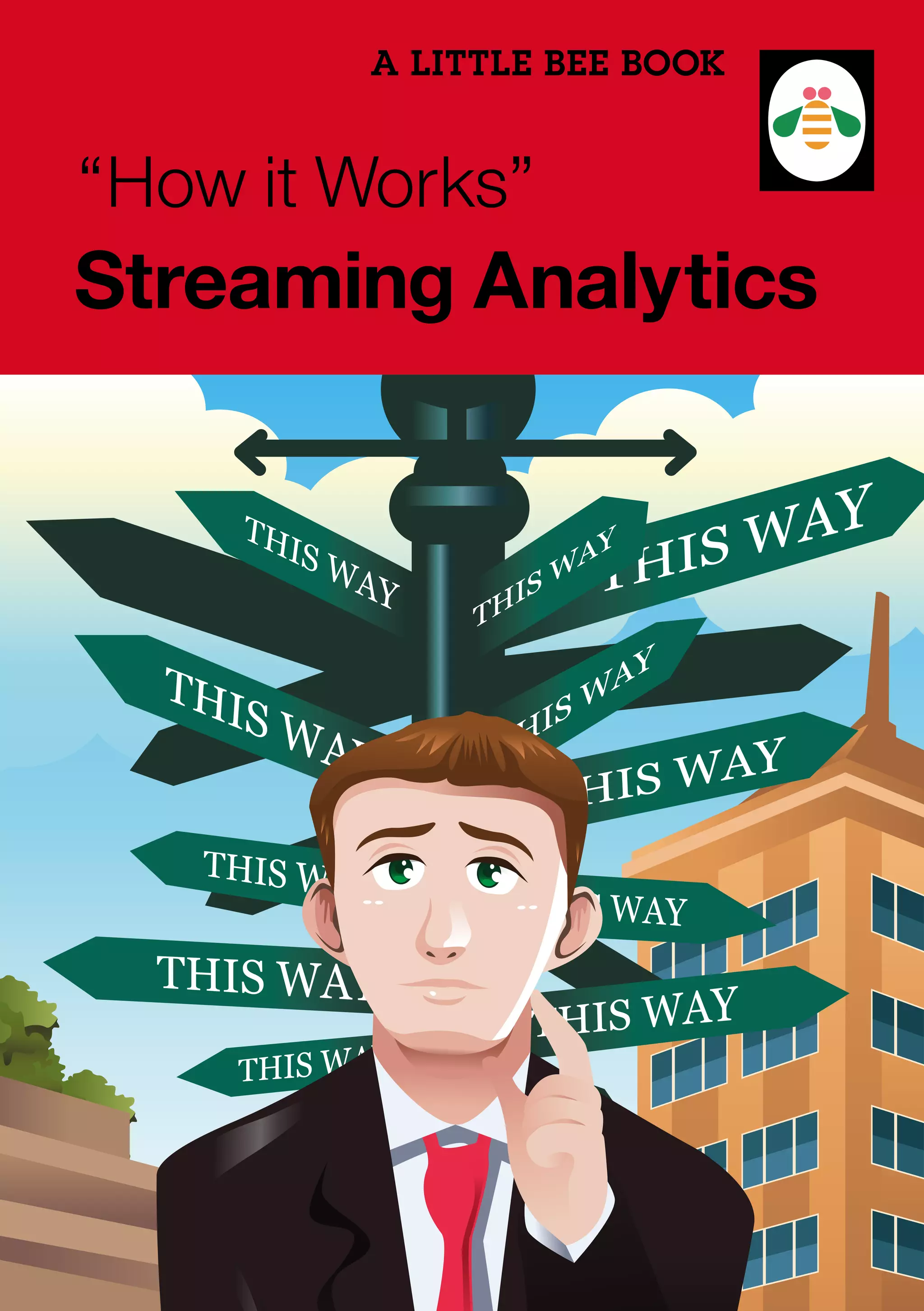 A LITTLE BEE BOOK
“How it Works”
Streaming Analytics
 