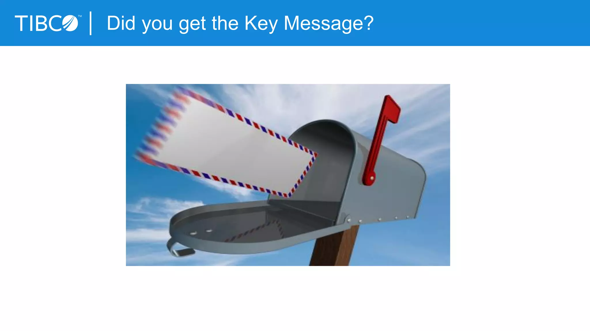 Did you get the Key Message?
 