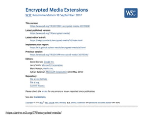 https://www.w3.org/TR/encrypted-media/
 
