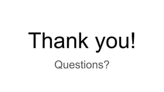 Thank you!
Questions?
 