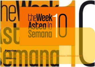 Fuentes:
• http://www.innobasque.com/home.aspx?tabid=20&idNoticia=300&mostrar=P
• streaming: http://astealasemana.org/endirecto/
 