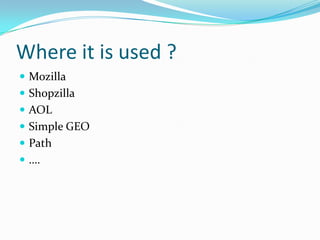 Where it is used ?MozillaShopzillaAOLSimple GEOPath….