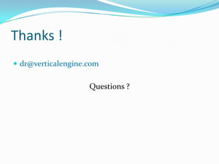 Thanks !dr@verticalengine.comQuestions ?