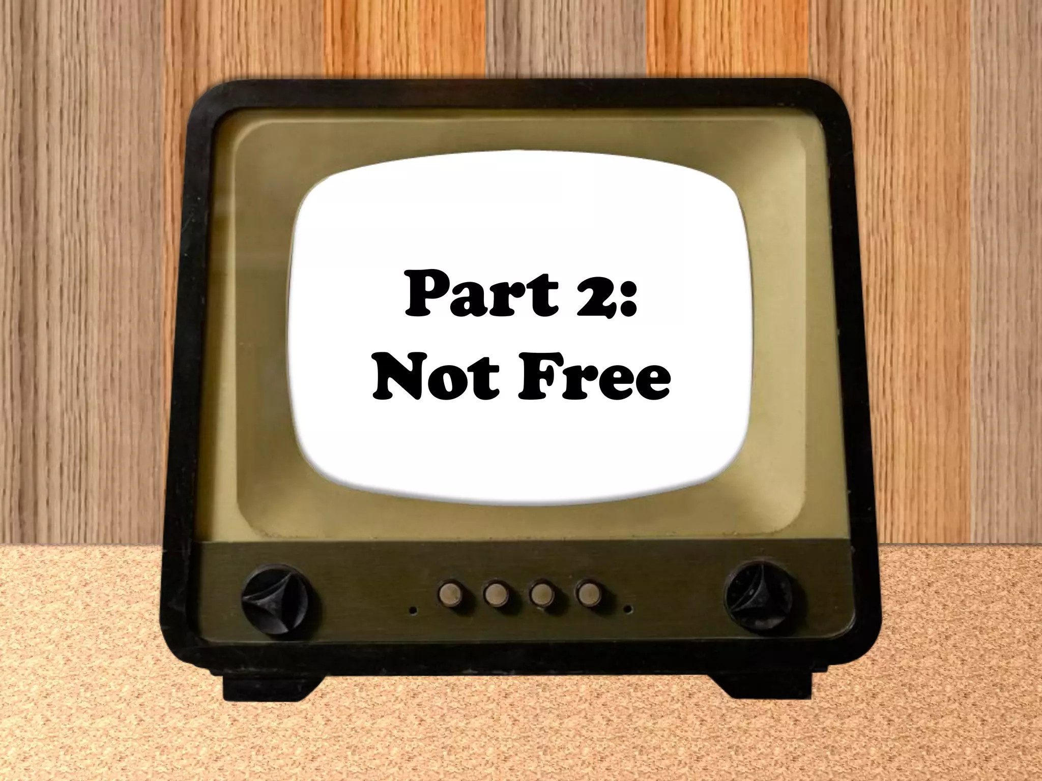 Part 2:
Not Free