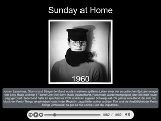 Sunday at Home 
1960 
Jochen Leuschner, Gitarrist und Sänger der Band wurde in seinem späteren Leben einer der europäische...