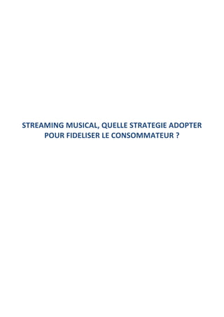  
	
  
	
  
	
  
	
  
	
  
	
  
	
  
	
  
	
  
	
  
	
  
	
  
	
  
	
  
	
  
	
  
STREAMING	
  MUSICAL,	
  QUELLE	
  STRAT...