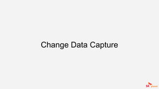 Change Data Capture
 