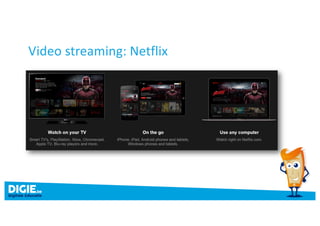 Video streaming: Netflix
 