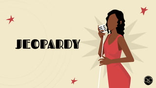 JEOPARDY
 