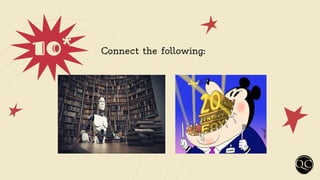 10* Connect the following:
 