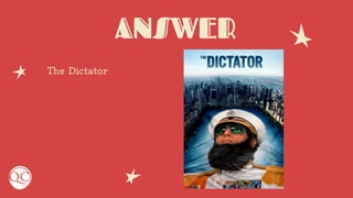 ANSWER
The Dictator
 