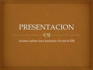 Andres aelino lora bastardo 10-sist-6-028
 