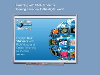 Streaming with SMARTboards: Opening a window to the digital world 
