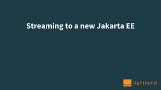 Streaming to a new Jakarta EE
 