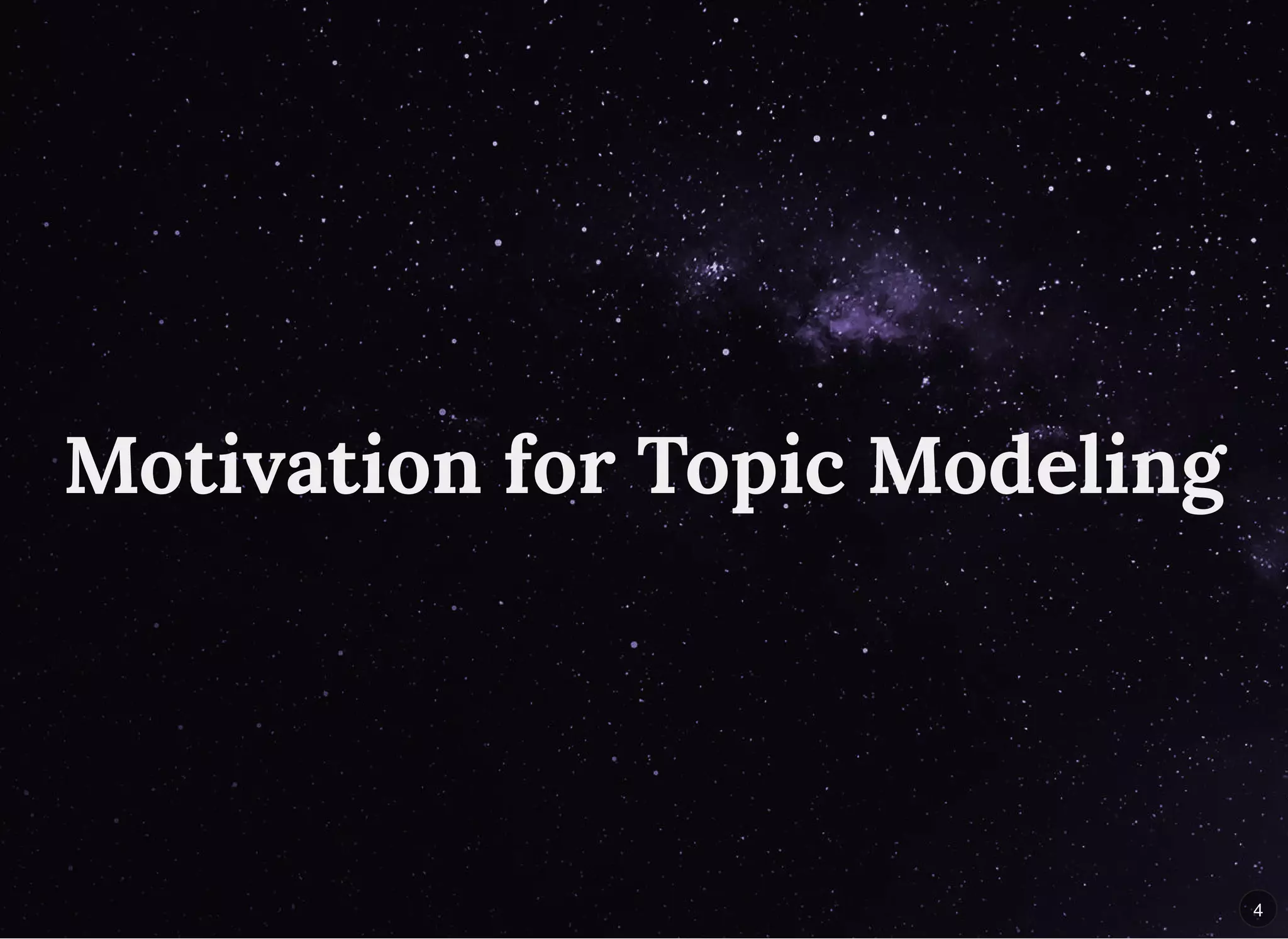 Motivation for Topic ModelingMotivation for Topic Modeling
4
 