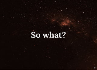 So what?So what?
33
 