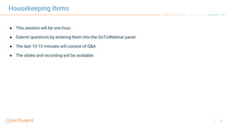 3
Housekeeping Items
● This session will be one hour.
● Submit questions by entering them into the GoToWebinar panel.
● The last 10-15 minutes will consist of Q&A.
● The slides and recording will be available.
 