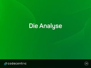 Die Analyse
29
 