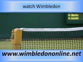 watch Wimbledon
www.wimbledononline.net
 