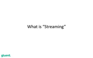What	is	“Streaming”
 