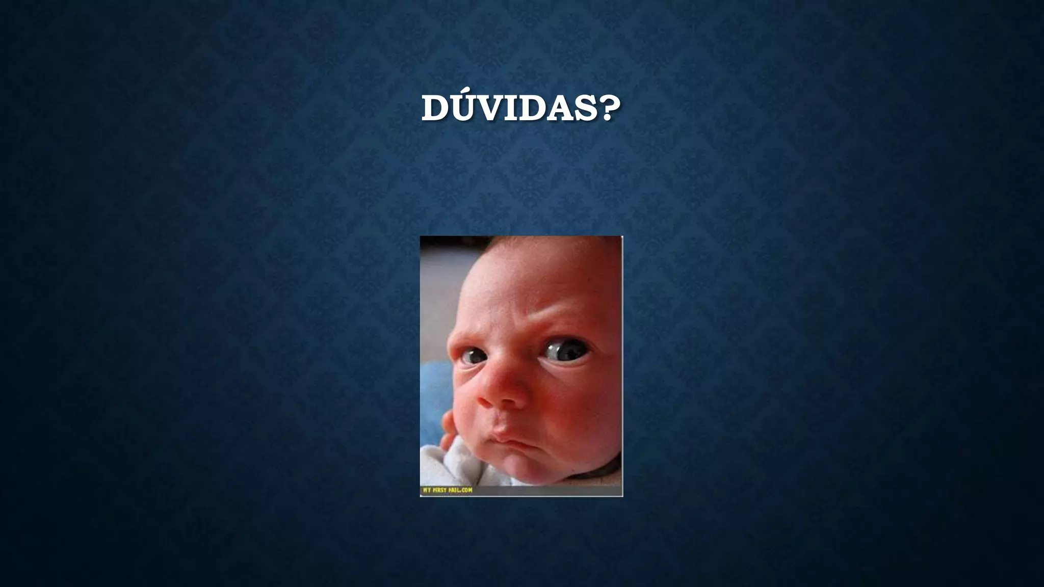 DÚVIDAS?
 
