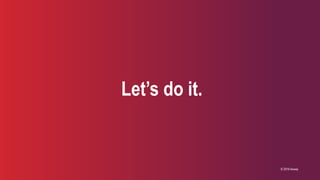 © 2019 Axway
Let’s do it.
 