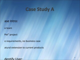 Case Intro: No team "Pet" project No requirements, no business case Natural extension to current products Identify User: Technical Business solution 