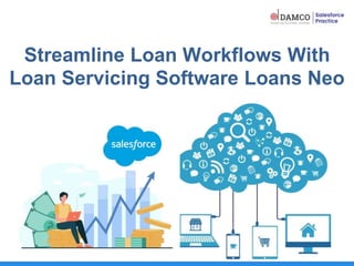Streamline Loan Workflows With
Loan Servicing Software Loans Neo
 