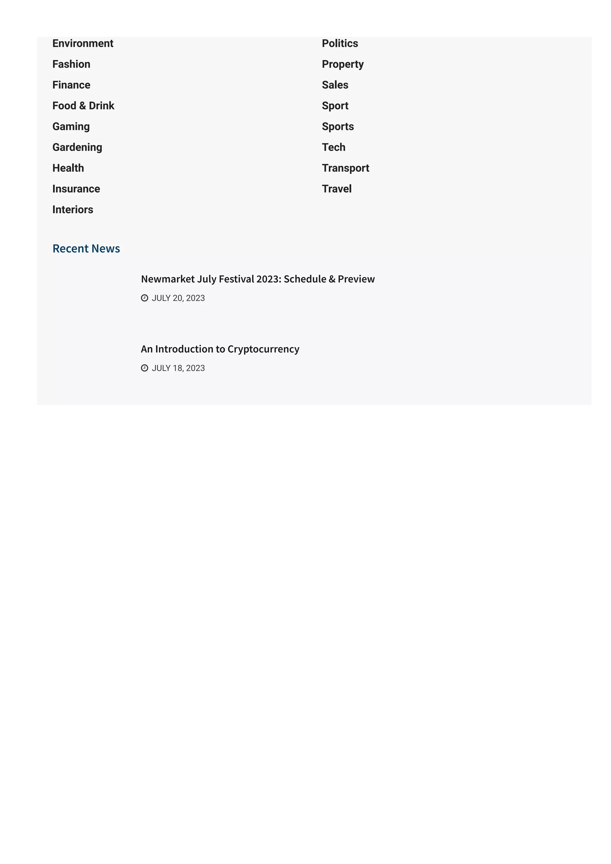 Environment
Fashion
Finance
Food & Drink
Gaming
Gardening
Health
Insurance
Interiors
Politics
Property
Sales
Sport
Sports
Tech
Transport
Travel
Recent News
Newmarket July Festival 2023: Schedule & Preview
 JULY 20, 2023
An Introduction to Cryptocurrency
 JULY 18, 2023
 