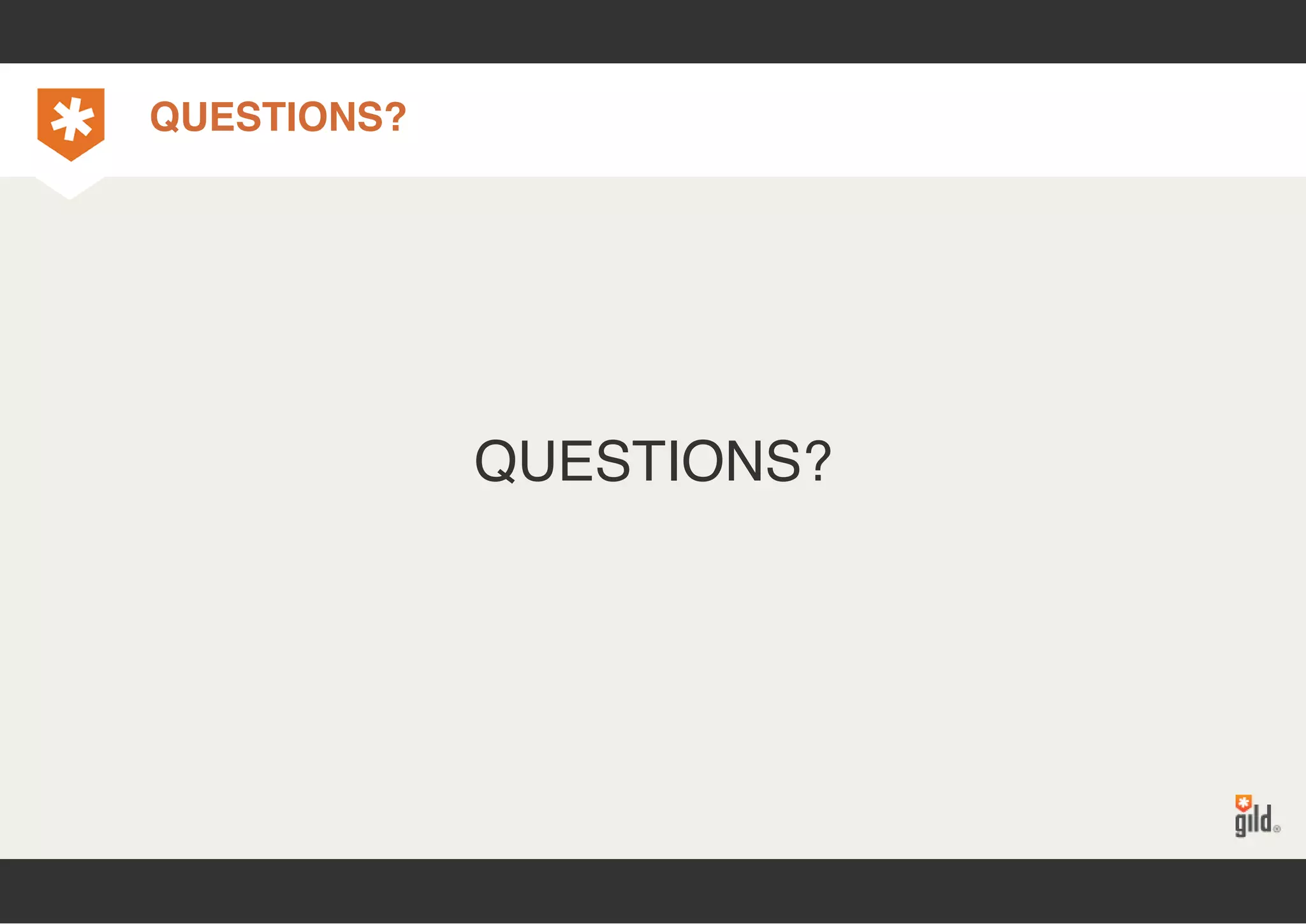 QUESTIONS? 
QUESTIONS? 
 