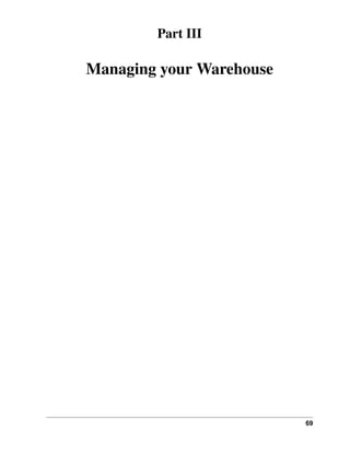 69
Part III
Managing your Warehouse
 