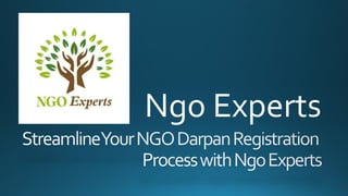 StreamlineYourNGODarpanRegistration
ProcesswithNgoExperts
Ngo Experts
 