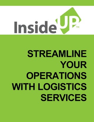 STREAMLINE YOUR OPERATIONS WITH LOGISTICS SERVICES 
 