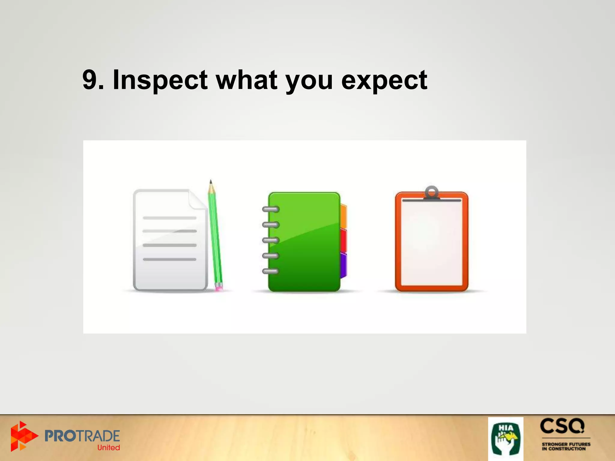 9. Inspect what you expect
 