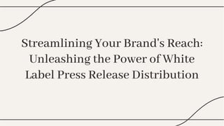 Streamlining Your Brand's Reach:
Unleashing the Power of White
Label Press Release Distribution
Streamlining Your Brand's Reach:
Unleashing the Power of White
Label Press Release Distribution
 