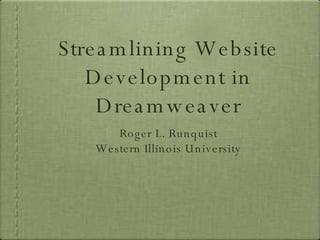 Streamlining Website Development in Dreamweaver ,[object Object],[object Object]