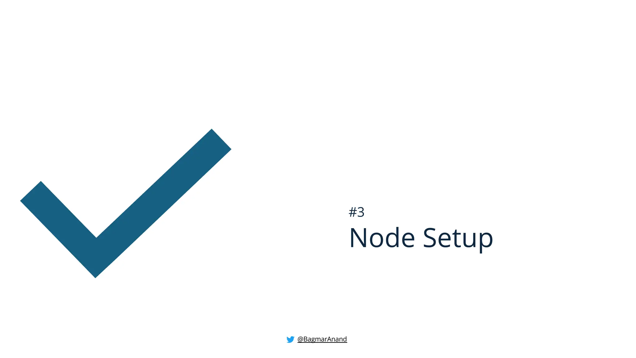 Node Setup
#3
@BagmarAnand
 