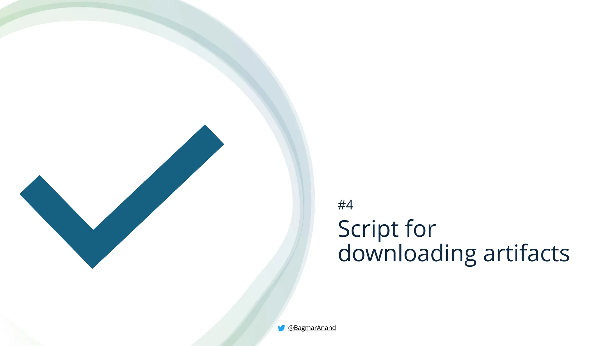 Script for
downloading artifacts
#4
@BagmarAnand
 