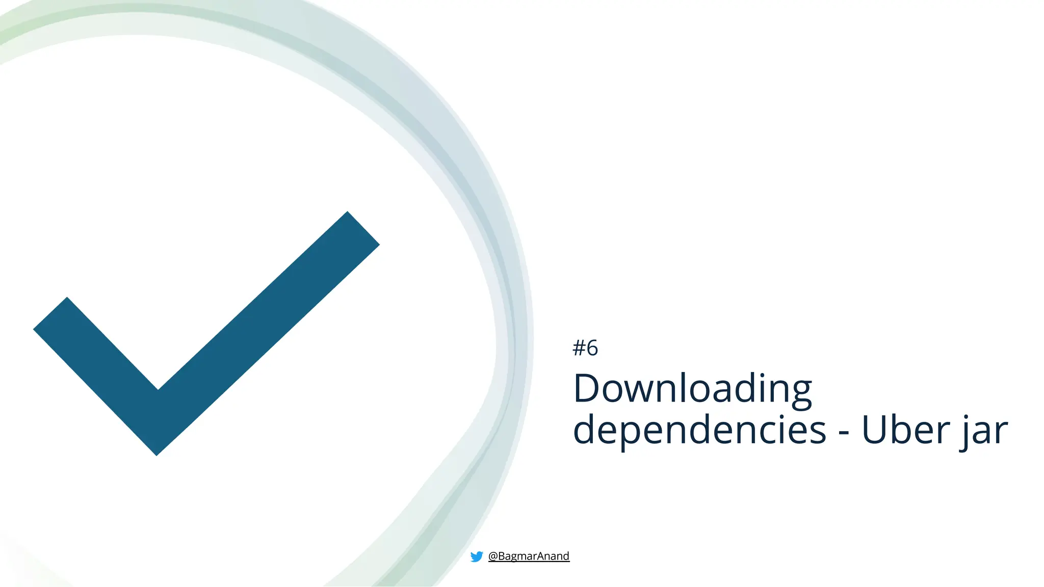 Downloading
dependencies - Uber jar
#6
@BagmarAnand
 
