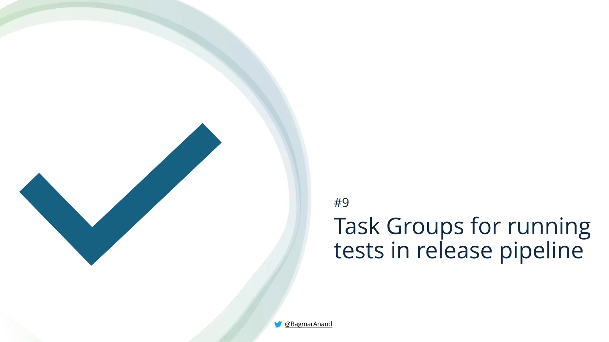 Task Groups for running
tests in release pipeline
#9
@BagmarAnand
 