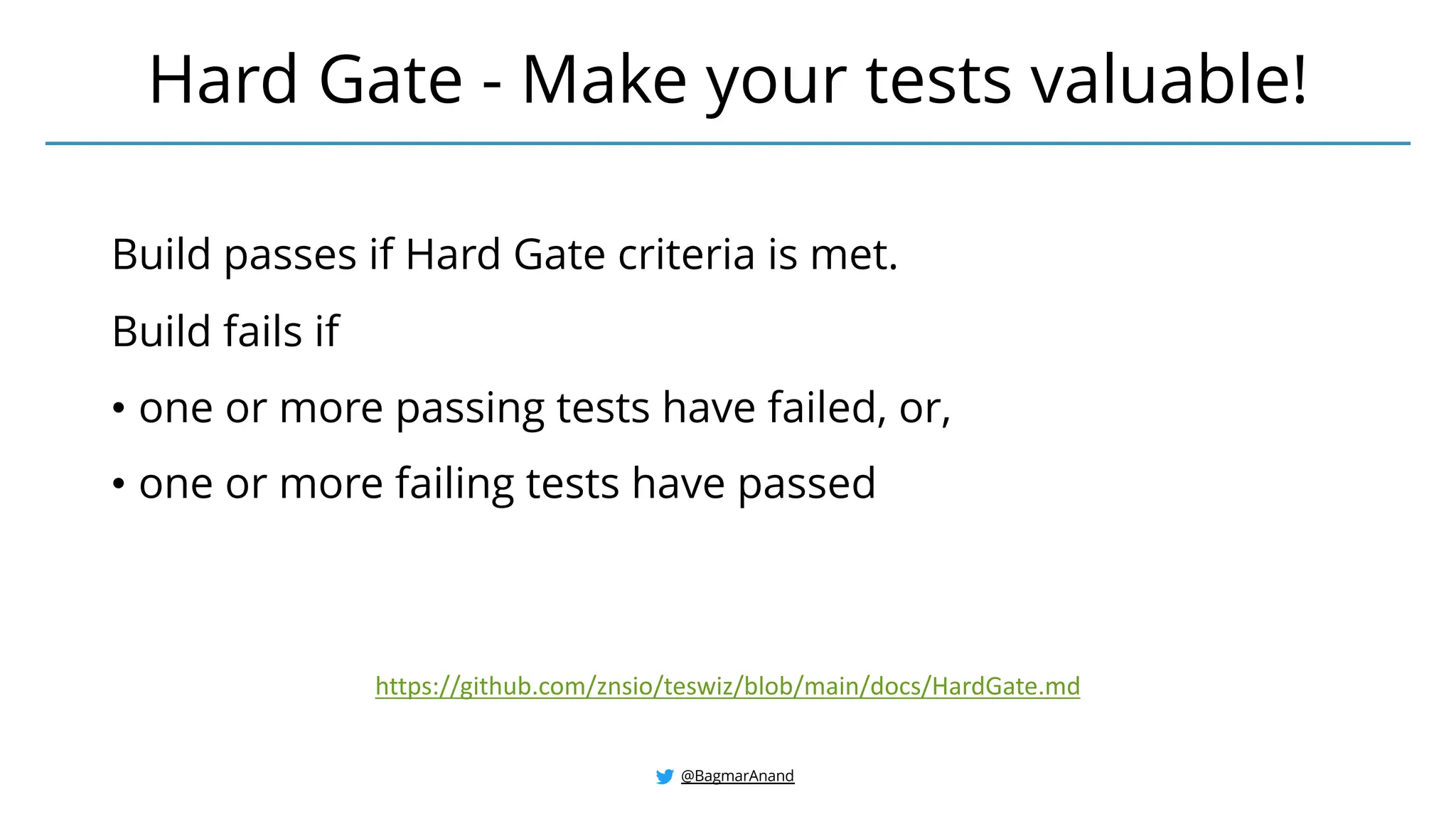 @BagmarAnand
Hard Gate - Make your tests valuable!
https://github.com/znsio/teswiz/blob/main/docs/HardGate.md
Build passes if Hard Gate criteria is met.
Build fails if
• one or more passing tests have failed, or,
• one or more failing tests have passed
 