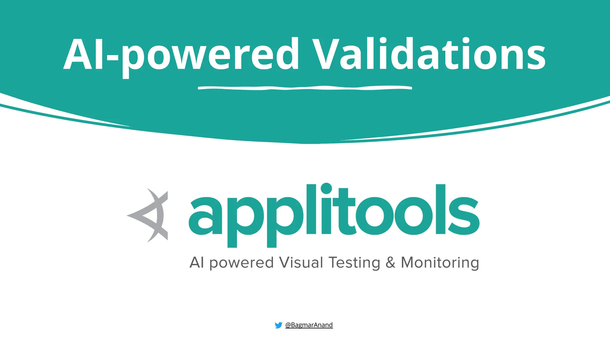 AI-powered Validations
@BagmarAnand
 