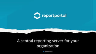 A central reporting server for your
organization
@BagmarAnand
 