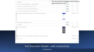 Test Execution Details – with screenshots
• The test result includes screenshots as
captured by the test
@BagmarAnand
 