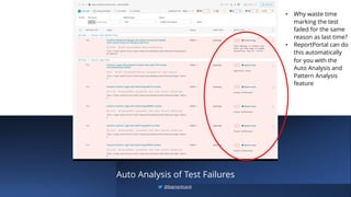 Auto Analysis of Test Failures
• Why waste time
marking the test
failed for the same
reason as last time?
• ReportPortal can do
this automatically
for you with the
Auto Analysis and
Pattern Analysis
feature
@BagmarAnand
 