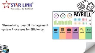 Streamlining payroll management
system Processes for Efficiency
 