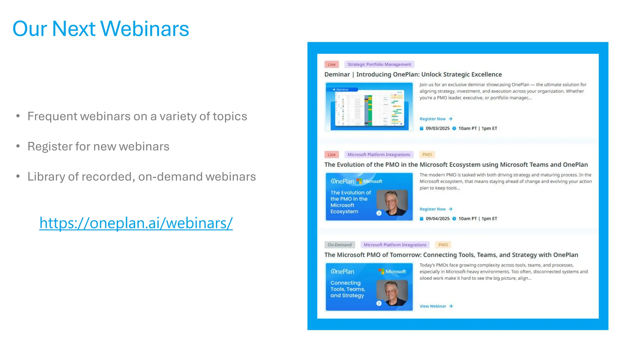Our Next Webinars
https://oneplan.ai/webinars/
• Frequent webinars on a variety of topics
• Register for new webinars
• Library of recorded, on-demand webinars
 