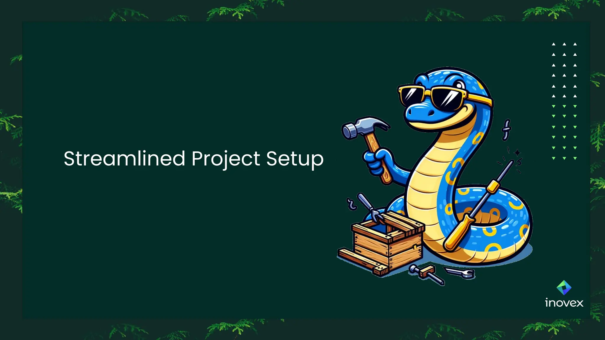 Streamlined Project Setup
 